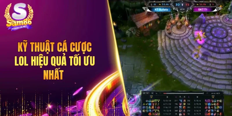 Kỹ thuật cá cược LOL hiệu quả tối ưu nhất