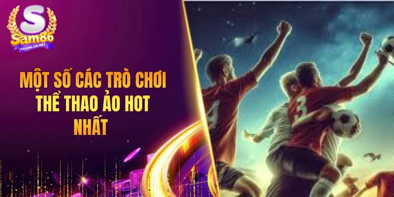 Một số các trò chơi thể thao ảo hot nhất